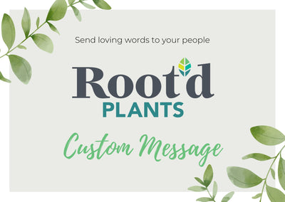 Custom Message Root'd Plants 